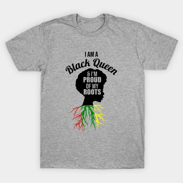 I am a black queen and Im proud of my roots T-Shirt by outdoorlover